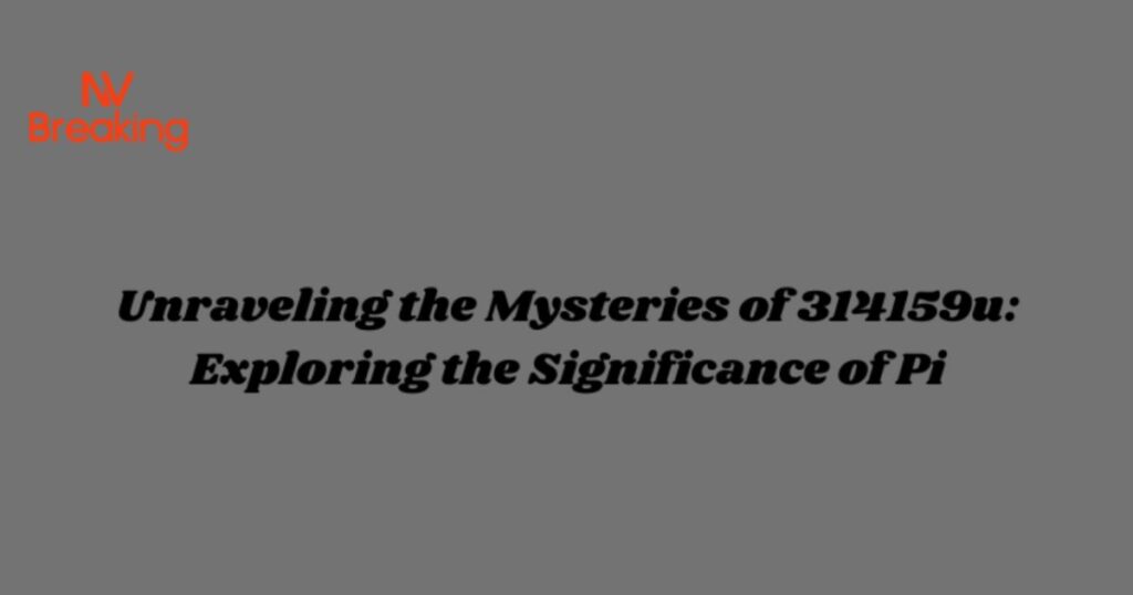 Pi’s Secrets:314159u Mystery